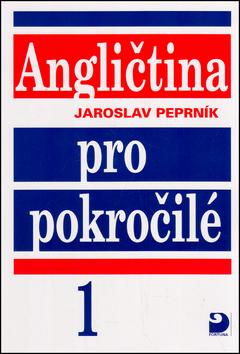 Kniha: Angličtina pro pokročilé 1 - Jaroslav Peprník