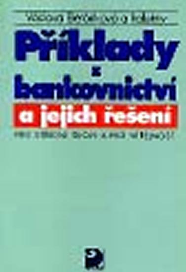 Kniha: Příklady z bankovnictví a jejich řešení pro SŠ a pro veřejnost - Beránková Václava