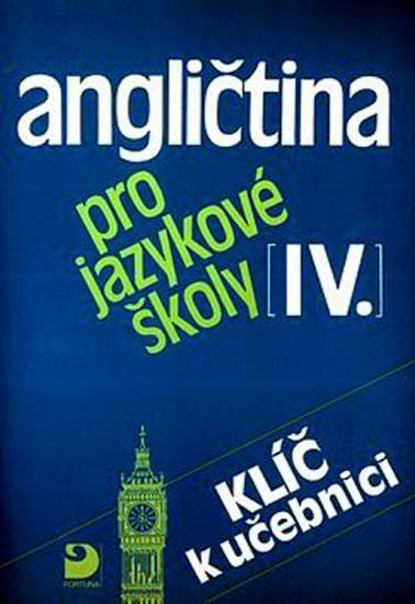Kniha: Angličtina pro jazykové školy IV. - Klíčkolektív autorov