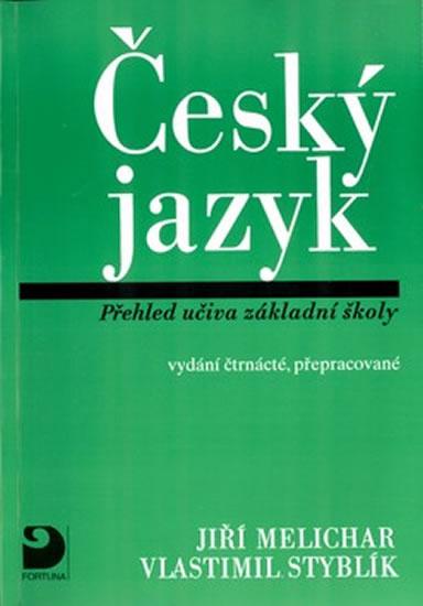 Kniha: Český jazyk - Přehled učiva ZŠ - Melichar, Vlastimil Styblík Jiří