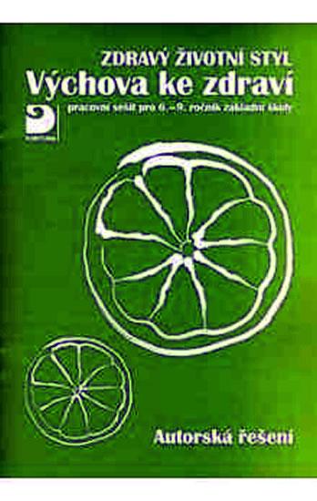 Kniha: Zdravý životní styl - Výchova ke zdraví - Autorská řešení - pracovní sešit pro 6. - 9. ročník základní školy - Marádová Eva