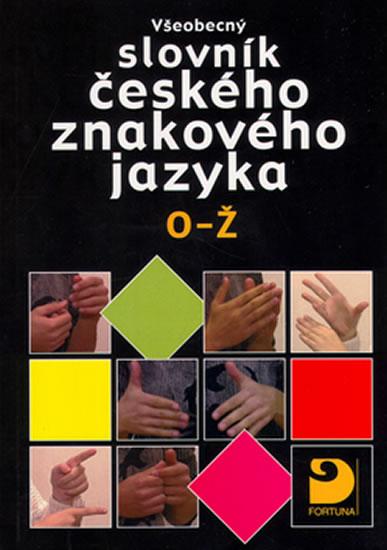 Kniha: Všeobecný slovník českého znakového jazyka O-Ž - Potměšil Miloň