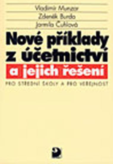 Kniha: Nové příklady z účetnictví a jejich řešení pro SŠ a veřejnost - Munzar Vladimír