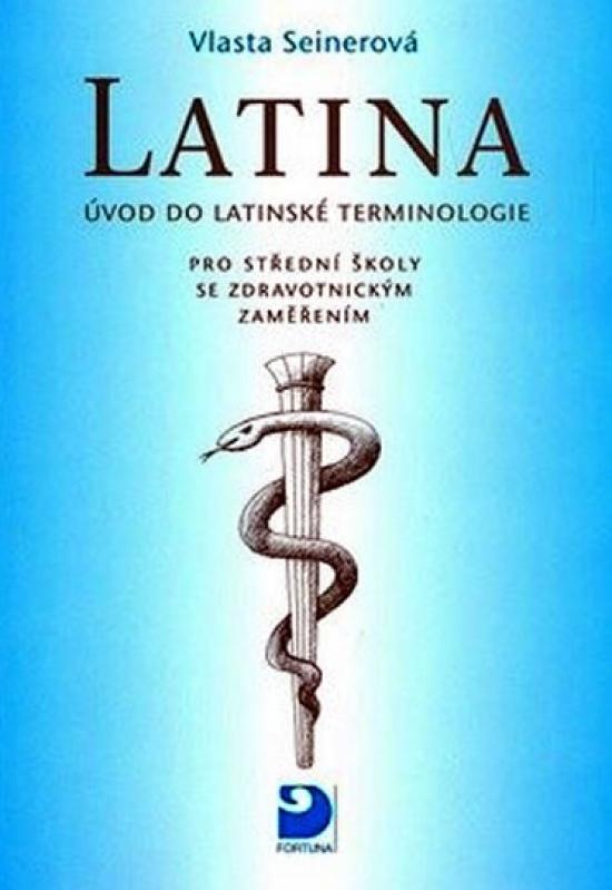 Kniha: Latina pro střední školy se zdravotnickým zaměřením - Úvod do latinské terminologie - Seinerová Vlasta