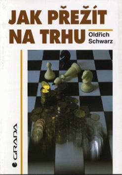 Kniha: Jak přežít na trhu - Oldřich Schwarz