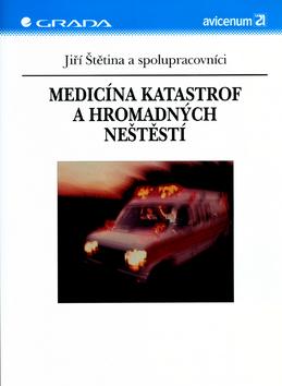 Kniha: Medicína katastrof a hromadných neštěstí - Jiří Štětina