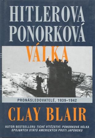 Kniha: Hitlerova ponorková válka: Pronásledovatelé 1939-1942 - Clay Blair