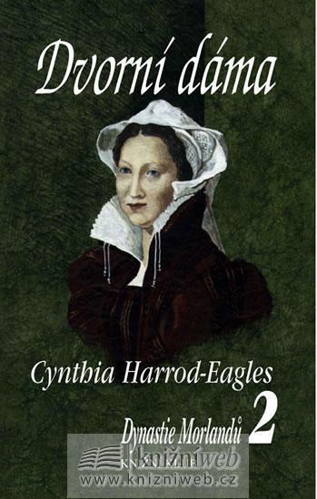 Kniha: Dvorní dáma-Dynastie Morlandů 2 - Harrod-Eagles Cynthia