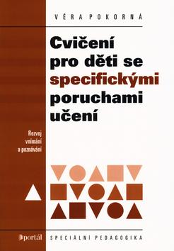 Kniha: Cvičení pro děti se specifickými poruchami učení - Věra Pokorná