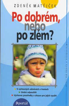 Kniha: Po dobrém, nebo po zlém? - Zdeněk Matějček; Markéta Zindulková