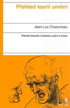 Kniha: Přehled teorií umění - Jean Luc Chalumeau