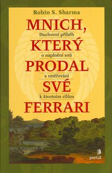 Kniha: Mnich, který prodal své Ferrari - Robin S. Sharma