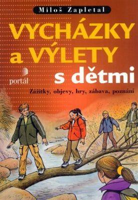 Kniha: Vycházky a výlety s dětmi - Milos Zapletal