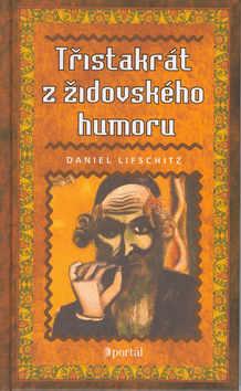 Kniha: Třistakrát z židovského humoru - Daniel Lifschitz