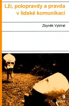 Kniha: Lži, polopravdy a pravda v lidské komunikaci - Zbynek Vybiral