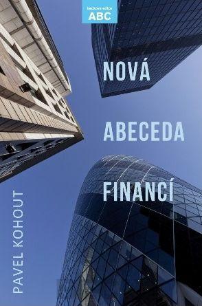 Kniha: Nová abeceda financí - Pavel Kohout