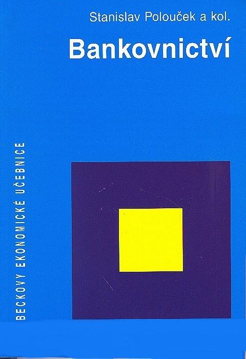 Kniha: Bankovnictví - Stanislav Polouček a kol.