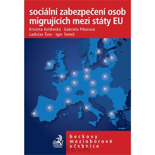 Kniha: Sociální zabezpečení osob migrujících mezi státy EU - Kristina Koldinská a kolektiv