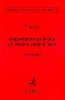 Kniha: Odpovědnost za škodu při výkonu veřejné moci - Petr Vojtek