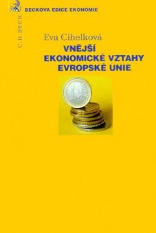 Kniha: Vnější ekonomické vztahy Evropské unie - Eva Cihelková