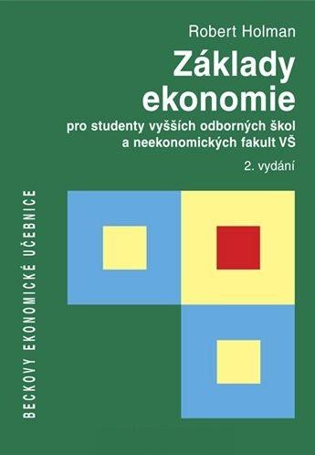 Kniha: Základy ekonomie pro studenty vyšších odborných škol a neekonomických fakult VŠ - Robert Holman