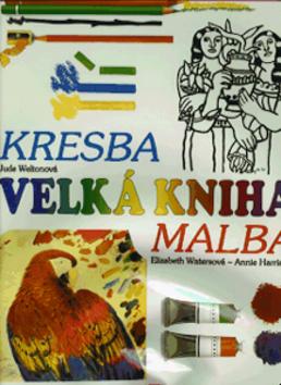 Kniha: Velká kniha kresba malba - Jude Weltonová; Elizabeth Watersová