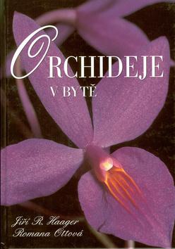 Kniha: Orchideje v bytě - Jiří R. Haager; Romana Ottová