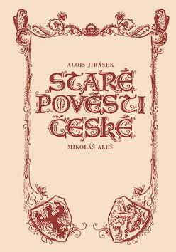 Kniha: Staré pověsti české - Alois Jirásek; Mikoláš Aleš