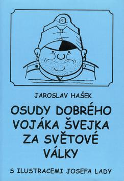 Kniha: Osudy dobrého vojáka Švejka za světové války - Jaroslav Hašek