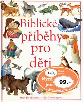 Kniha: Biblické příběhy pro děti - Mary Hoffmanová; Julie Downingová