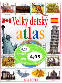 Kniha: Veľký detský atlas - Bill Boyle