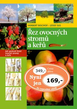 Kniha: Řez ovocných stromů a keřů - Herbert Bischof; Josef Sus
