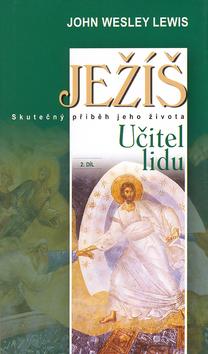 Kniha: Ježíš 2. díl Učitel lidu - John Wesley Lewis