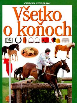 Kniha: Všetko o koňoch - Carolyn Hendersonová