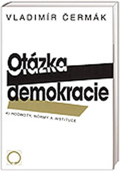 Kniha: Otázka demokracie 4. - Hodnoty, normy a instituce - Čermák Vladimír