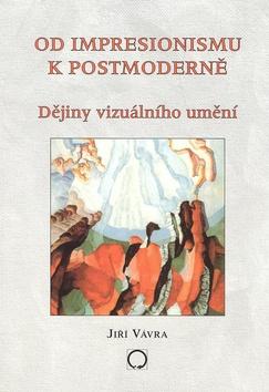 Kniha: Od impresionismu k postmoderně - Jiří Vávra