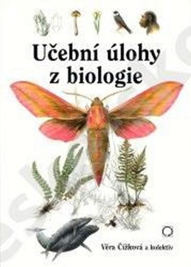 Kniha: Učební úlohy z biologie - Čížková a kolektiv Věra