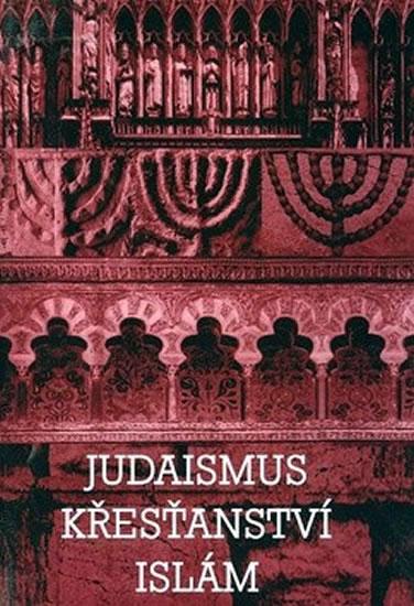 Kniha: Judaismus Křesťanství Islám - Pavlincová Helena, Horyna Břetislav