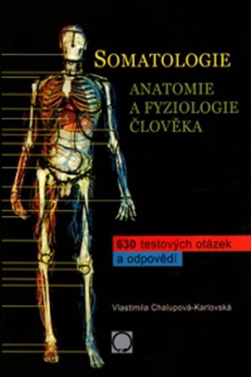 Kniha: Somatologie - Anatomie a fyziologie člověka - Chalupová-Karlovská Vlastimila