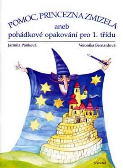 Kniha: Pomoc, princezna zmizela aneb pohádkové opakování pro 1 třídy - Pánková, Veronika Bernardová Jarmila