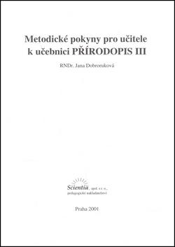 Kniha: Metodické pokyny pro učitele k učebnici Přírodopisu III. - J. Dobroruková