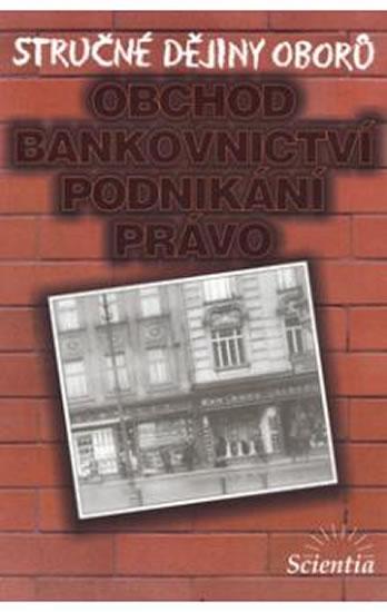 Stručné dějiny oborů - Obchod, bankovnictví, podnikání