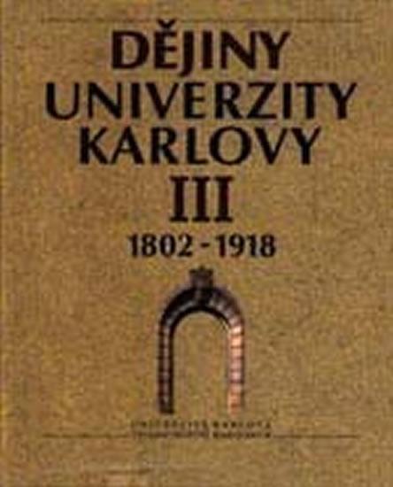 Kniha: Dějiny Univerzity Karlovy III. 1802-1918 - North Freya