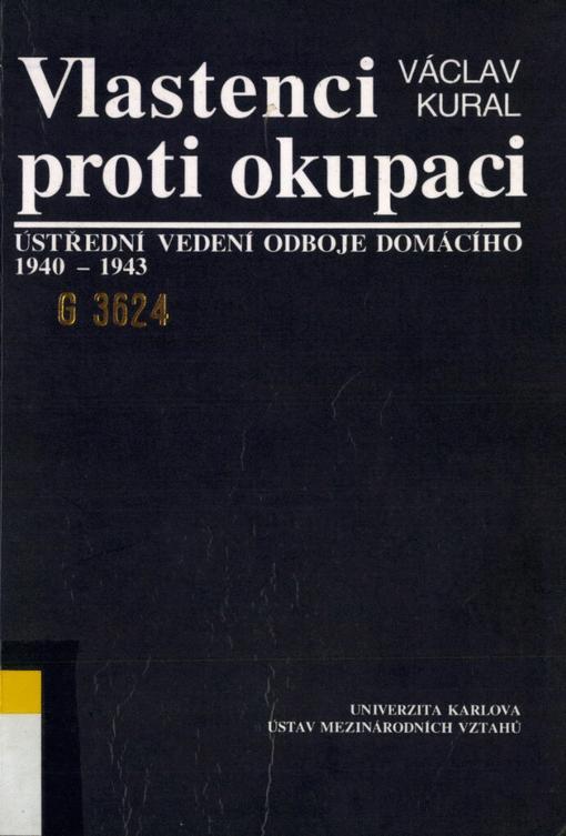 Kniha: Vlastenci proti okupaci: ústřední vedení odboje domácího 1940-1943 - Kural Václav