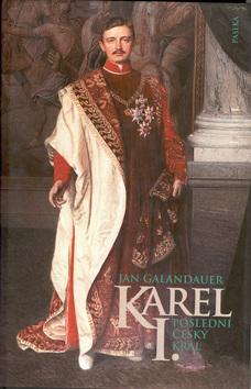 Kniha: Karel I. Poslední český král - Jan Galandauer