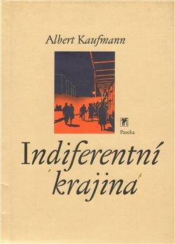 Kniha: Indiferentní krajina - Kaufman, Albert