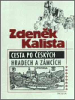 Kniha: Cesta po českých hradech a zámcích - Zdeněk Kalista