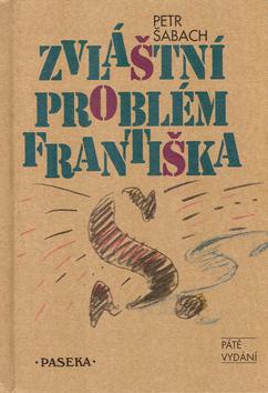 Kniha: Zvláštní problém Františka - Petr Šabach; Pavel Štefan