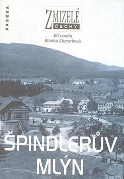 Kniha: Zmizelé Čechy - Špindlerův Mlýn - Jiří Louda