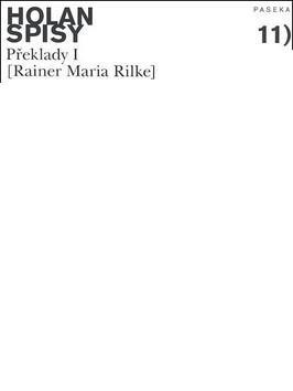 Kniha: Spisy sv. 11 - R.M.Rilke - Překlady I. - Holan Vladimír